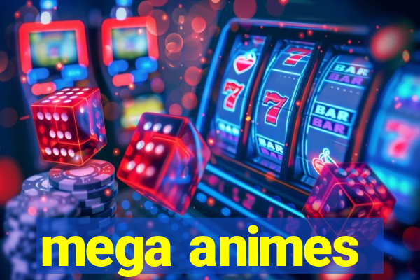 mega animes